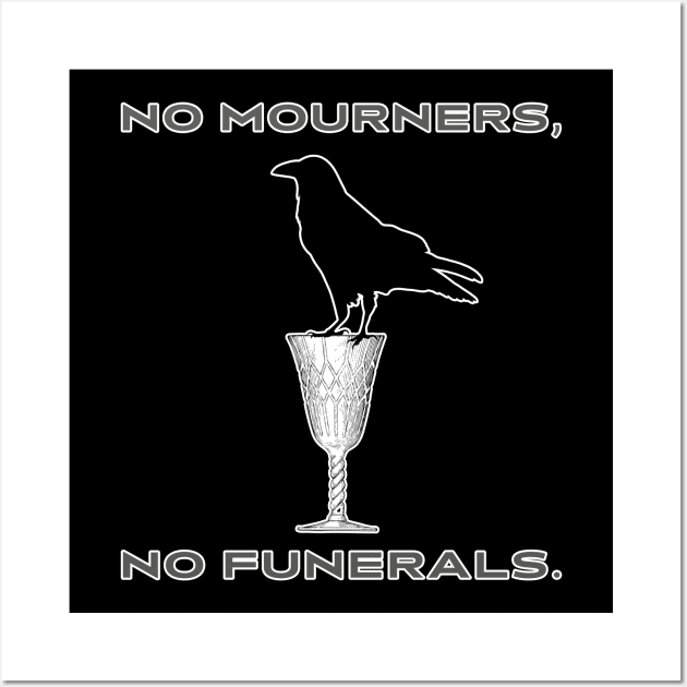 No Mourners, No Funerals Wall Art by Selinerd